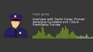 Interview with Darrin Carey, Former Detective Constable and Future Freshfields Trainee