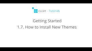 CS-Cart Tutorials. Getting Started with CS-Cart - How to Install New Themes in Your Online Store