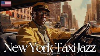 New York Taxi Jazz | Classic Jazz Tunes for a Smooth Ride