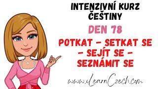 Intensive Czech course 78: Different ways to say "TO MEET"