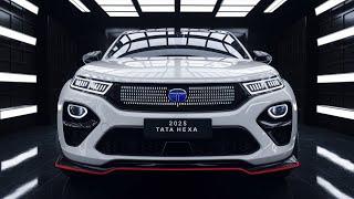 "2025 Tata Hexa: The Ultimate SUV Redefining Luxury and Power!"