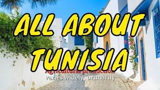 LET'S GET TO KNOW TUNISIA IN ALL ITS DETAILS