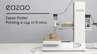 Eazao Potter prints a cup in 9 minutes