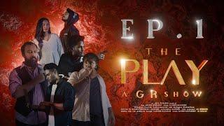 EP 1 : The PLAY | With ENG Subs | GR Studios | Sathiya, Ganeish, Dhiviya, Rishi, Praveen, Kathir