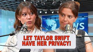 Let Taylor Swift Have Her Privacy! | Episode 77