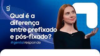 Qual é a diferença entre prefixado e pós-fixado? | #GenialResponde