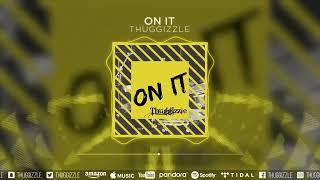 Thuggizzle - On It