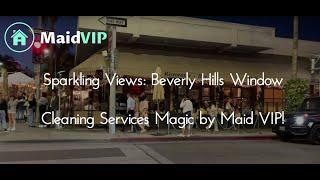 Beverly Hills Window Cleaning Services - Maid VIP - (805) 380-5586. Best Beverly Hills Window Wash!