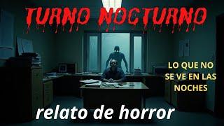 HISTORIA DE TERROR TURNO NOCTURNO | RELATOS DE MEDIANOCHES| RELATOS DE TERROR