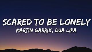 Martin Garrix & Dua Lipa - Scared To Be Lonely (Lyrics)