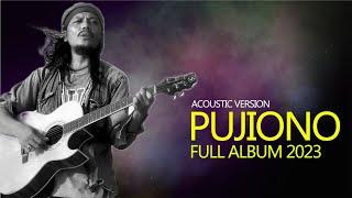 PUJIONO ACOUSTIC  FULL ALBUM - LAGU TERBAIK PUJIONO 2023