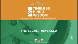 The Secret Revealed: Part 1 – Timeless Hindu Wisdom Series: Session 13