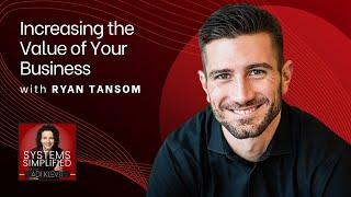 Increasing the Value of Your Business With Ryan Tansom