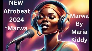 NEW Never Heard Before Afrobeat 2024 | Maria Kiddy - Marwa