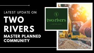 Two Rivers Update Part 1