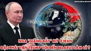 Nga "giăng bẫy" Mỹ ở Iran, đặc phái viên của Trump vội đến Belarus để làm gì ? - 5P Kiến Thức