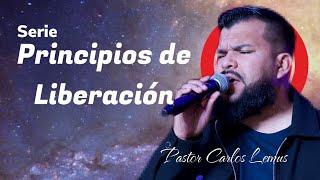 Serie : Principios de Liberacion | Pastor Carlos Lemus | En Vivo