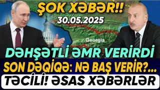 TƏCİLİ! Əsas xəbərlər 30.05.2025 (Xəbər Bələdcisi) xeberler, son xeberler bugun 2025
