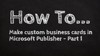 How to make custom business cards in Microsoft Publisher - Part 1