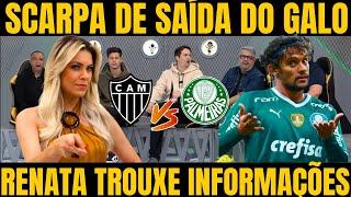 JOGO ABERTO!  RENATA FAN FALA DE POSSIVEL SAIDA DE SCARPA DO GALO NOTICIAS DO ATLETICO MINEIRO HOJE!