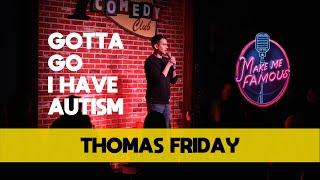 Gotta Go I Have Autism | Thomas Friday | Stand Up Comedy