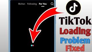 How To Fix Tiktok Loading Problem 2024 || TikTok Loading error