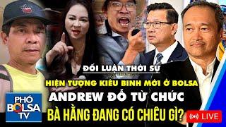 ĐỐI LUẬN: GSV Andrew nhận tội, từ chức; Hiện tượng kiêu binh mới ở Bolsa; Bà Hằng đang có chiêu gì?