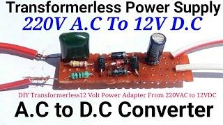 How To Make Transformerless A.C 220V To D.C 12V Power Supply, or AC to DC Voltage Converter Circuit.