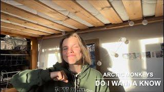 Do I wanna know - Arctic Monkeys/Cover by Katrina Paula Diringa/Катрина Паула Диринга