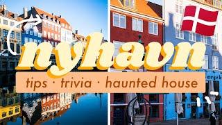 NYHAVN GUIDE: History, Tips + a HAUNTED HOUSE I Everything You Need to Know About Nyhavn, Copenhagen