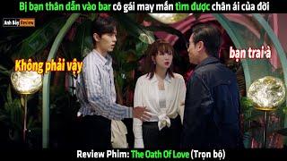 Bị bạn thân dẫn vào bar cô gái may mắn tìm được chân ái của đời - Review phim hay