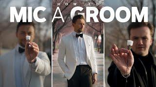 How to Mic a Groom