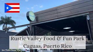 Rustic Valley Food & Fun Park | Caguas, Puerto Rico | December 2023 Tour