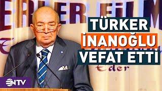 Bay Sinema Lakabıyla Bilinen Yeşilçam'ın Usta İsmi Türker İnanoğlu Hayatını Kaybetti! | NTV