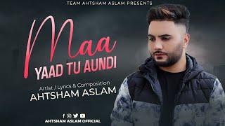 MAA YAAD TU AUNDI - AHTSHAM ASLAM | Official Video 2022