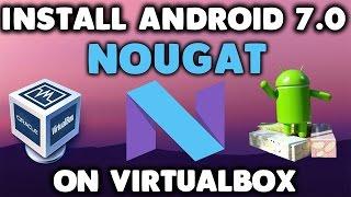 Install Android 7.0 Nougat on PC or Virtualbox !