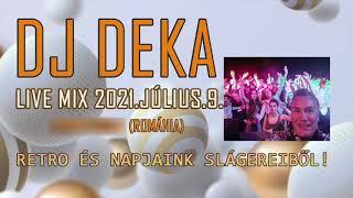  DJ Deka  Live Mix - 2021.Július.9. - Magyarfenes ️ (Románia) Retro és napjaink slágereiből!