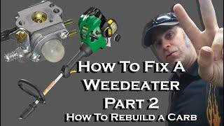 How to fix a Weedeater that won't start       Part 2 Carb Rebuild. How to rebuild a carburetor