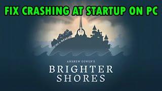 How To Fix Brighter Shores Crashing at Startup On PC