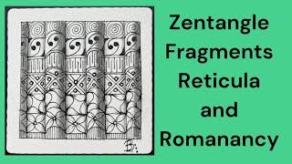 Zentangle Fragments, Reticula, and Romanancy