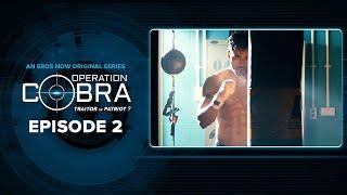 Operation Cobra | Episode 2 | Gautam Gulati, Nyra Banerjee, Hiten Patel | Spy Thriller