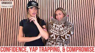 Confidence, Yap Trapping, & Compromise | Ep. 148 | Unwaxed Podcast