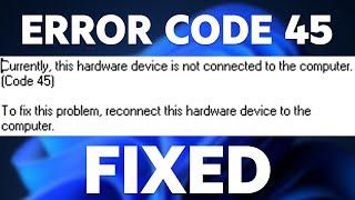 How to Fix Code 45 error on Windows 10/11 [2024 Working]