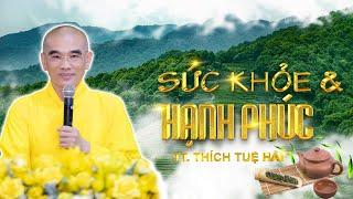 Sức Khỏe & Hạnh Phúc - Bài 7: Phương Pháp Dưỡng Sinh Đặc Biệt - TT.Thích Tuệ Hải - Chùa Long Hương