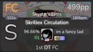 im a fancy lad | TheLaxOne - Skrillex Circulation [Skystar's Extra] 1st+HDDT FC 96.66% {#1 499pp FC}