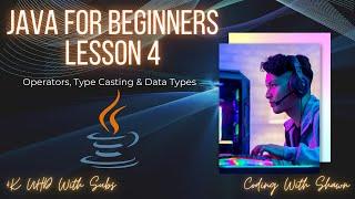 Java For Beginners 2022 | Lesson 4 | Data Types, Operators, and Type Casting [4K]