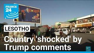 Lesotho says 'shocked and embarrassed' by Trump comments • FRANCE 24 English