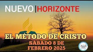 NUEVO HORIZONTE - SÁBADO 8 de FEBRERO del 2025, EL MÉTODO DE CRISTO