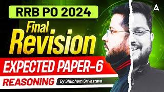 IBPS RRB PO 2024 | RRB PO Reasoning Final Revision Expected Paper 6 | By Shubham Srivastava