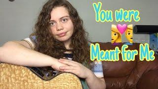 You Were Meant For Me (Cover)- Brie Walsh